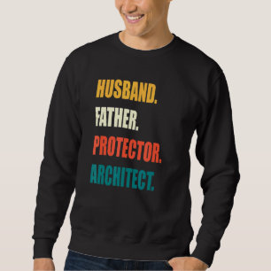 Husband Father Protector Architect Sweatshirt