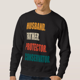 Husband Father Protector Conservator Sweatshirt