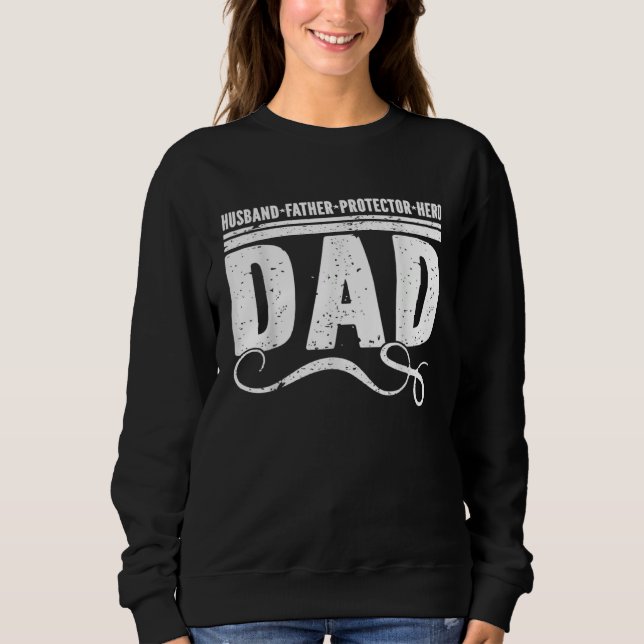Husband Father Protector Hero Best Dad Ever Father Sweatshirt (Front)