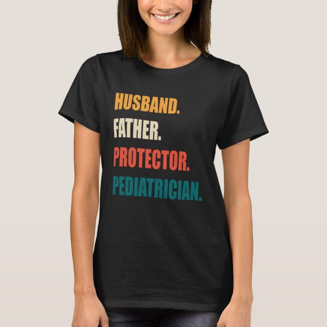 Husband Father Protector Pediatrician T-Shirt (Front)