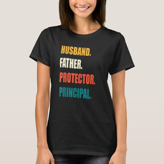 Husband Father Protector Principal T-Shirt (Front)