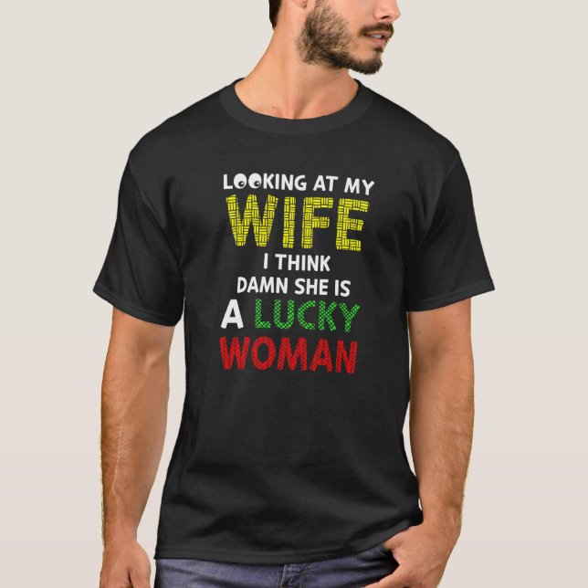 Husband Hubby My Wife Is A Lucky Woman T-Shirt (Front)