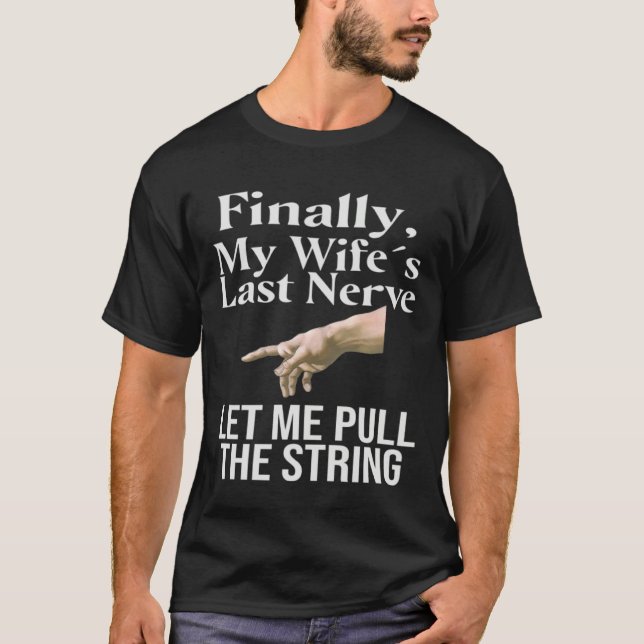 Husband Joke About Wife Saying T-Shirt (Front)