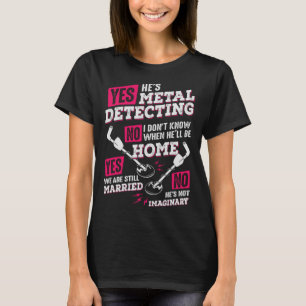 Husband Metal Detecting for a Metal Detectorist Wi T-Shirt