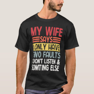 Husband My Wife Says I Only Have Two Faults Valent T-Shirt