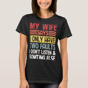 Husband My Wife Says I Only Have Two Faults Valent T-Shirt