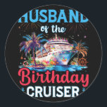 Husband Of The Birthday Cruiser Funny Cruise Birth Classic Round Sticker<br><div class="desc">Husband Of The Birthday Cruiser Funny Cruise Birthday Gifts</div>