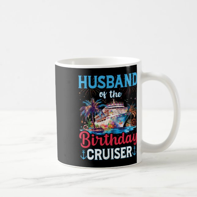 Husband Of The Birthday Cruiser Funny Cruise Birth Coffee Mug (Right)