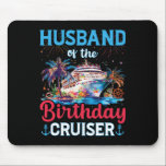 Husband Of The Birthday Cruiser Funny Cruise Birth Mouse Pad<br><div class="desc">Husband Of The Birthday Cruiser Funny Cruise Birthday Gifts</div>