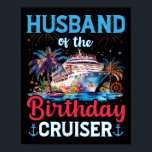 Husband Of The Birthday Cruiser Funny Cruise Birth Poster<br><div class="desc">Husband Of The Birthday Cruiser Funny Cruise Birthday Gifts</div>