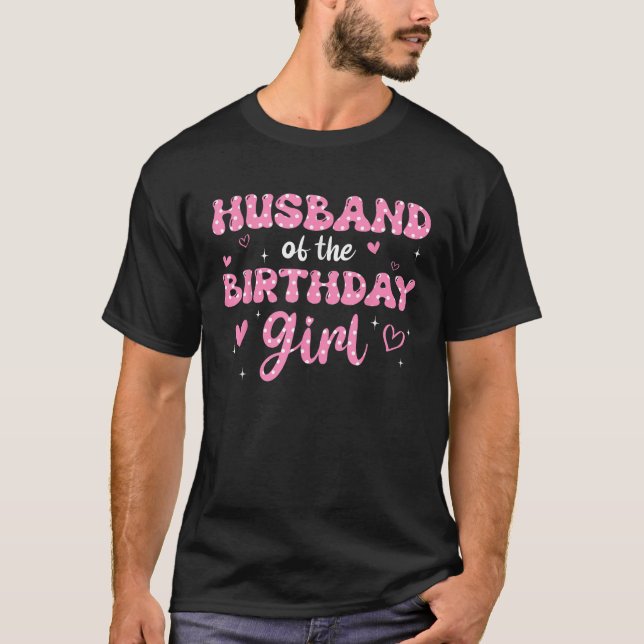 Husband Of The Birthday Pink Girl Matching Family  T-Shirt (Front)
