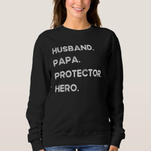 Husband Papa Protector Hero Fathers Day For Dad Wi Sweatshirt
