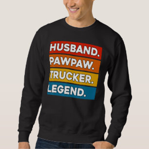 Husband Pawpaw Trucker Legend  Truck Driver Trucki Sweatshirt