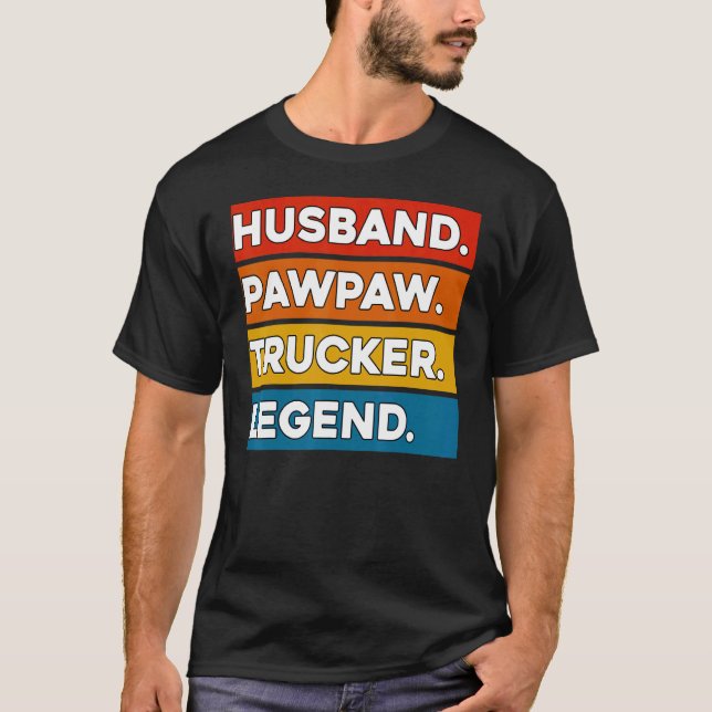 Husband Pawpaw Trucker Legend  Truck Driver Trucki T-Shirt (Front)