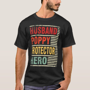 Husband Poppy Protector Hero Happy Mother Father D T-Shirt