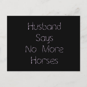 Husband Says No To More Horses on Black Postcard
