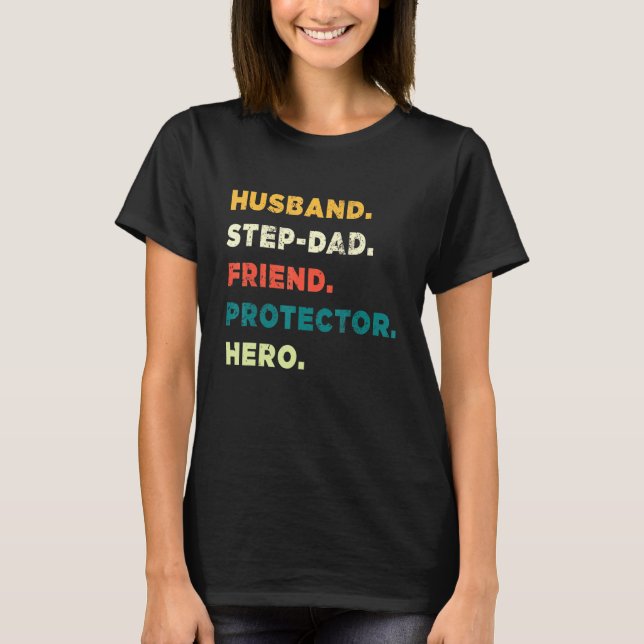 Husband Step Dad Friend Protector Hero   Fathers D T-Shirt (Front)