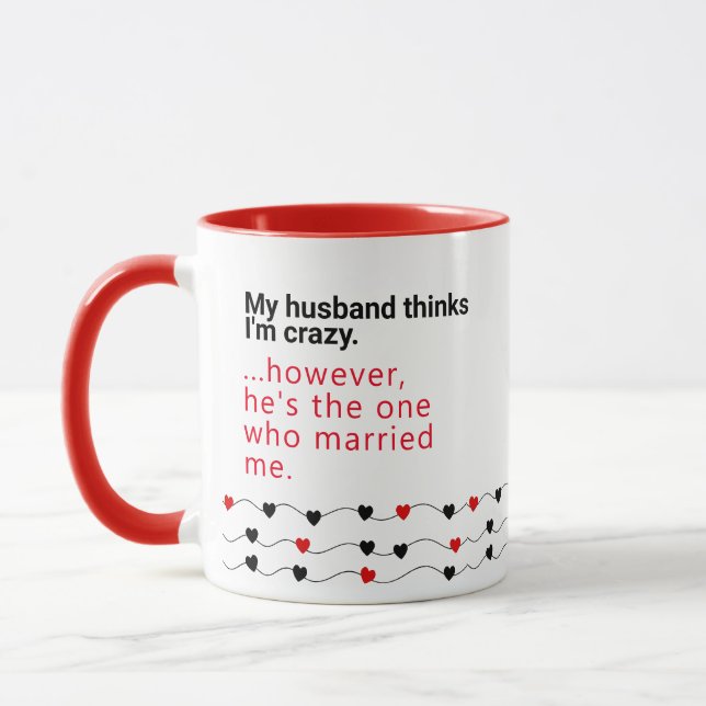 Husband Thinks I'm Crazy - Gift Ideas Husbands Mug (Left)