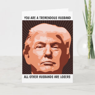 HUSBAND TREMENDOUS HUSBAND DONALD TRUMP BIRTHDAY CARD