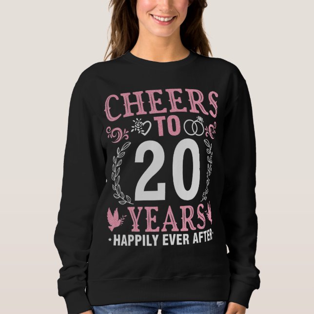 Husband Wife Cheers Drinking To 20 Years Happily E Sweatshirt (Front)