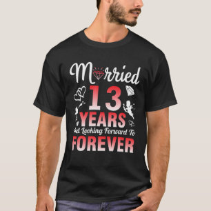 Husband Wife Married 13 Years And Looking Forward T-Shirt