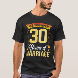 Husband Wife Marry We Survived 30 Years Of Marriag T-Shirt