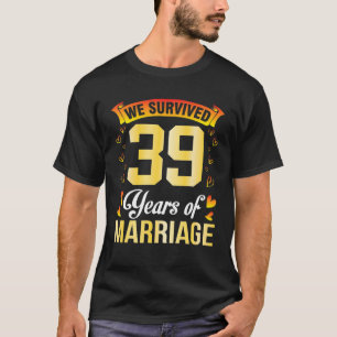Husband Wife Marry We Survived 39 Years Of Marriag T-Shirt