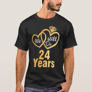 Husband Wife We Still Do 24 Years Wedding Married T-Shirt