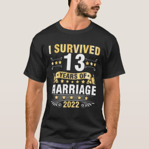 Husband Wife Wedding I Survived 13 Years Of Marria T-Shirt