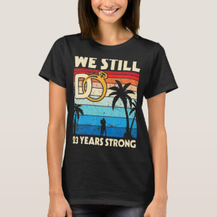 Husband Wife Wedding We Still Do 23 Years Strong M T-Shirt