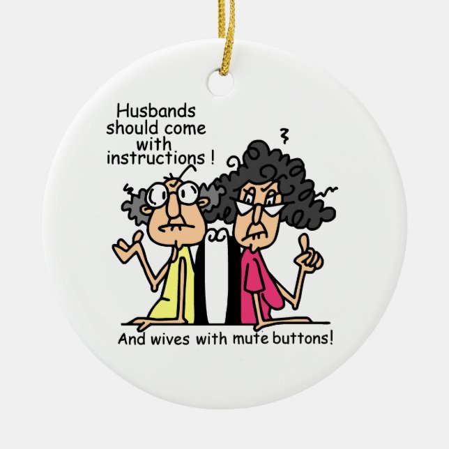Husbands and Wives Attitude Humour Ceramic Ornament (Front)