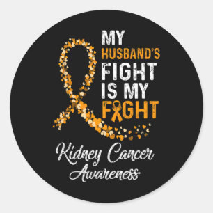Husbands Fight Is My Fight Kidney Cancer Awareness Classic Round Sticker