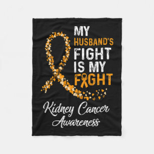 Husbands Fight Is My Fight Kidney Cancer Awareness Fleece Blanket