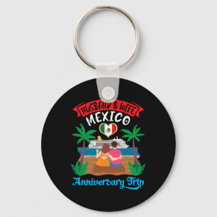 Husbynd And Wife In Mexico Anniversary Trip Cruise Key Ring