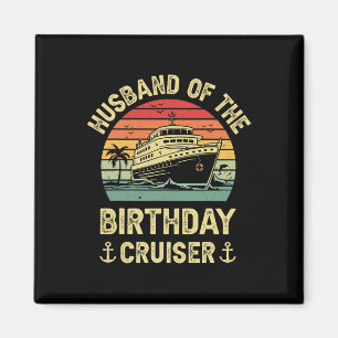 Husbynd Of The Birthday Cruiser Birthday Cruise Va Magnet