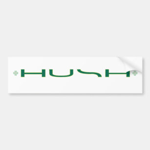 Hush bumper sticker. bumper sticker