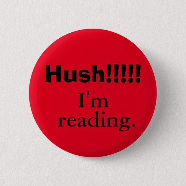 Hush! I'm reading. 6 Cm Round Badge (Front)