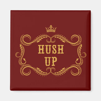 Hush Up Fancy Country Slang Magnet