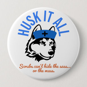 Husk It All Nurse Button – Funny Plus Size RN Gift