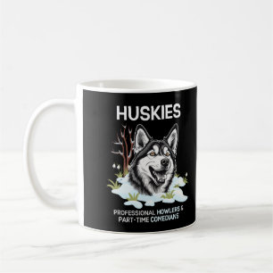 Huskies: Professional Howlers & Part-Time Comedian Coffee Mug