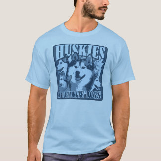Huskies - The Ultimate Dogs T-Shirt