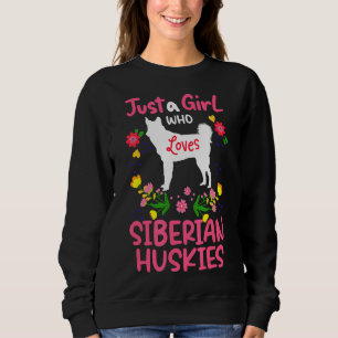 Husky A Girl Who Loves Siberian Huskies Sweatshirt