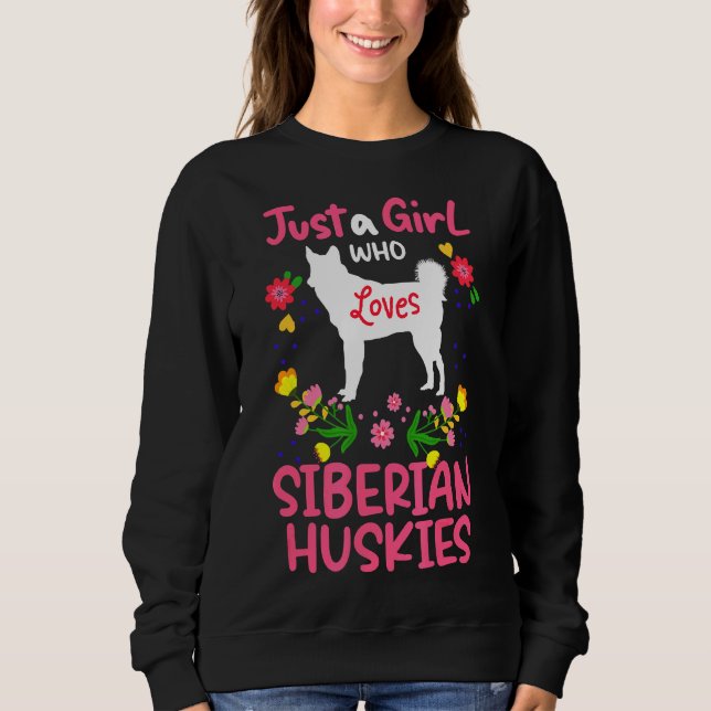 Husky A Girl Who Loves Siberian Huskies Sweatshirt (Front)
