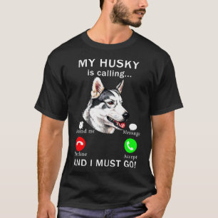 Husky And I Must Go Dog T-Shirt