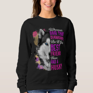 Husky Are A Girls Best Friend Dog Mother Mum Siber Sweatshirt