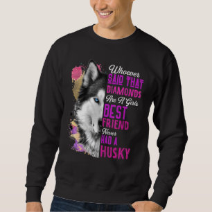 Husky Are A Girls Best Friend Dog Mother Mum Siber Sweatshirt