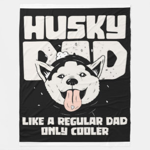 Husky Dad Like A Regular Dad Only Cooler Fleece Blanket