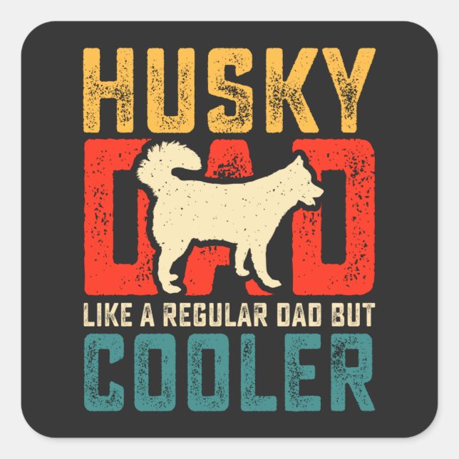 Husky Dad, Regular Dad Elevated to Coolness Funny Square Sticker (Front)
