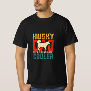 Husky Dad, Regular Dad Elevated to Coolness Funny T-Shirt