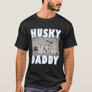 Husky Daddy Siberian Husky puppies for Husky dog T-Shirt